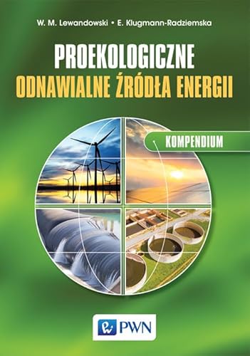 Proekologiczne odnawialne zrodla energii Kompendium Proekologiczne odnawialne zrodla energii Kompendium von Wydawnictwo Naukowe PWN