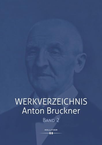 Werkverzeichnis Anton Bruckner: Band 2 | WAB 96 bis WAB 334 von Hollitzer Wissenschaftsv.