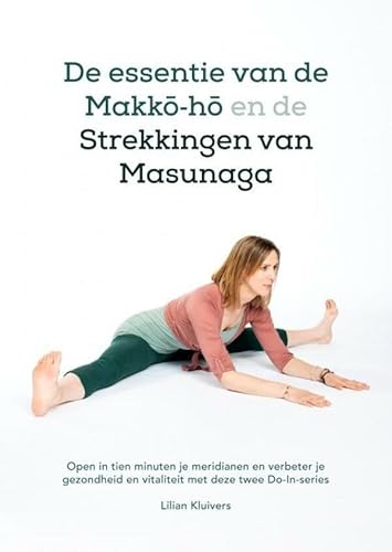 De essentie van de Makko-ho en de strekkingen van Masunaga: open in tien minuten je meridianen en verbeter je gezondheid en vitaliteit met deze twee Do-In-series De essentie van de Makko-ho en de strekkingen van Masunaga: open in tien minuten je meridianen en verbeter je gezondheid en vitaliteit met deze twee Do-In-series von Brave New Books