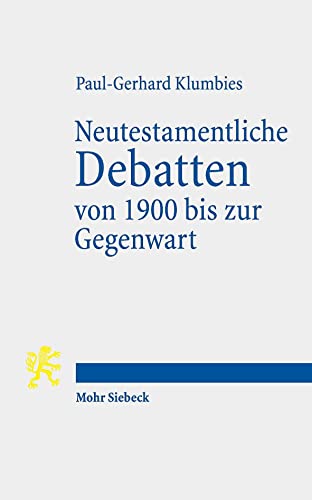 Neutestamentliche Debatten von 1900 bis zur Gegenwart von Mohr Siebeck GmbH & Co. K