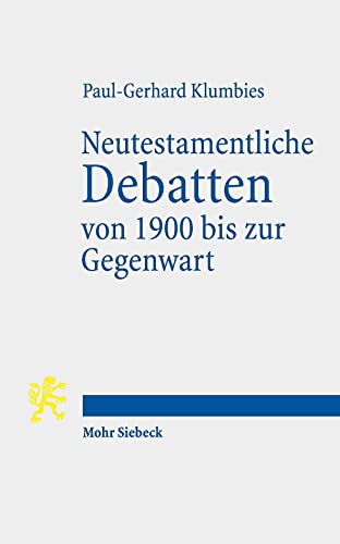 Neutestamentliche Debatten von 1900 bis zur Gegenwart Neutestamentliche Debatten von 1900 bis zur Gegenwart