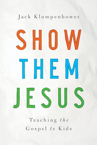 Show Them Jesus: Teaching the Gospel to Kids von New Growth Press