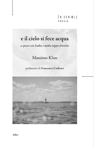 E il cielo si fece acqua. A spasso con haiku e tanka nippo-triestini E il cielo si fece acqua. A spasso con haiku e tanka nippo-triestini von Ensemble