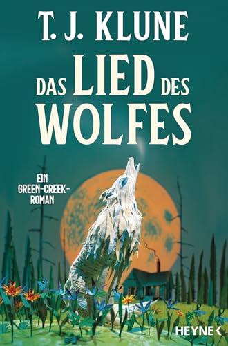 Das Lied des Wolfes: Ein Green-Creek-Roman (Green-Creek-Romane, Band 1) von Heyne Verlag