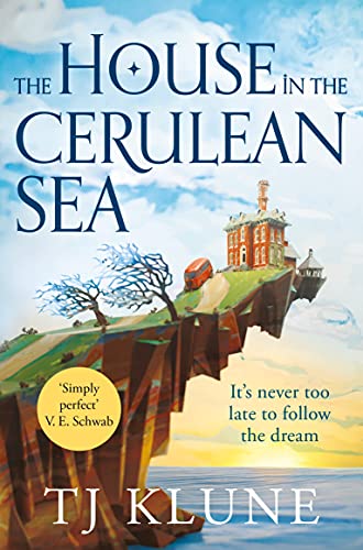 The House in the Cerulean Sea: an uplifting, heart-warming cosy fantasy about found family (Cerulean Chronicles, 1)