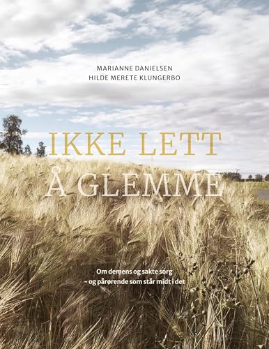Ikke lett å glemme: Om demens og sakte sorg - og pårørende som står midt i det von BoD – Books on Demand – Norwegen