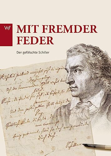 Mit fremder Feder: Der gefälschte Schiller von Weimarer Verlagsgesellschaft