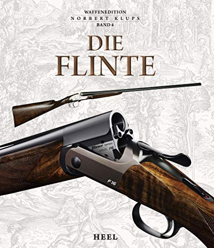 Die Flinte: Waffenedition Bd.4 von Heel Verlag GmbH
