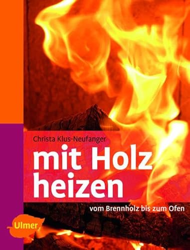 mit Holz heizen: Vom Brennholz bis zum Ofen