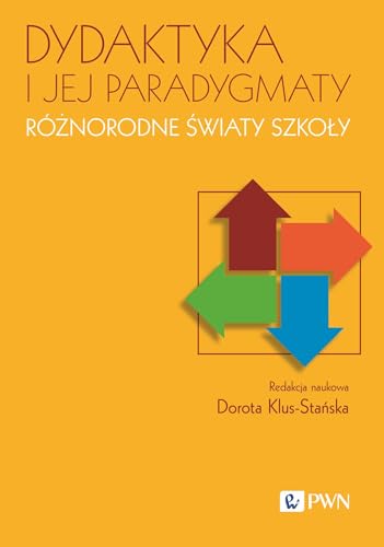 Dydaktyka i jej paradygmaty Różnorodne światy szkoły Dydaktyka i jej paradygmaty Różnorodne światy szkoły von Wydawnictwo Naukowe PWN