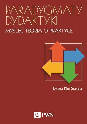 Paradygmaty dydaktyki Myslec teoria o praktyce von Wydawnictwo Naukowe PWN