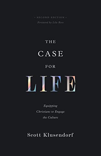 The Case for Life: Equipping Christians to Engage the Culture