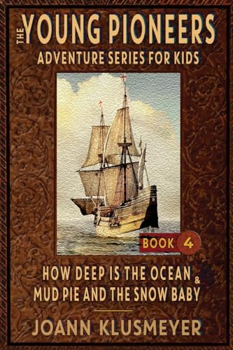 How Deep Is The Ocean & Mud Pie and the Snow Baby: An Anthology of Young Pioneer Adventures (The Young Pioneers Adventure Series for Kids, Band 4) von Innovo Publishing LLC