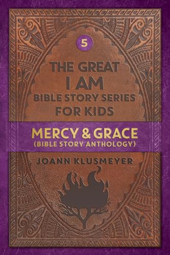Mercy and Grace: Bible Story Anthology (The Great I Am Bible Story Series for Kids, Band 5) von Innovo Publishing LLC
