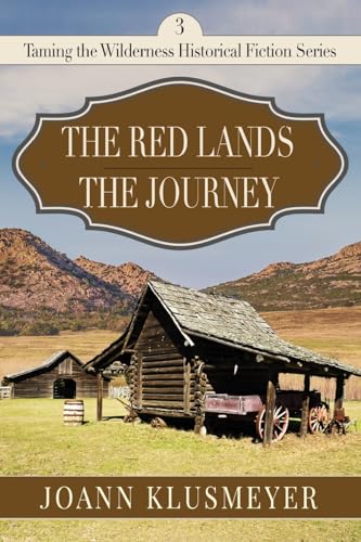 Red Lands and The Journey (Taming the Wilderness Historical Fiction, Band 3) von Innovo Publishing LLC