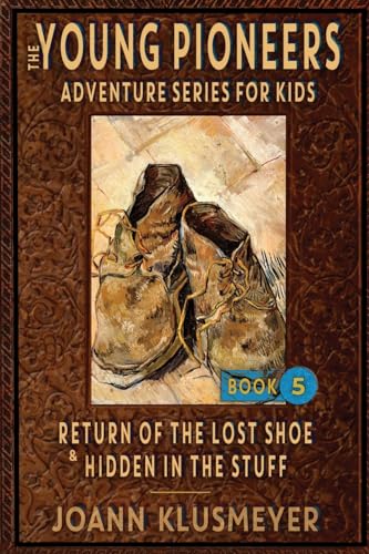 Return of the Lost Shoe and Hidden in the Stuff: An Anthology of Young Pioneer Adventures (The Young Pioneers Adventure Series for Kids, Band 5) von Innovo Publishing LLC
