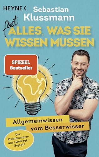 Fast alles, was Sie wissen müssen: Allgemeinwissen vom Besserwisser - Wissen to go vom beliebten Jäger aus dem ARD-Quiz »Gefragt gejagt« - Teil 1 von Heyne Verlag