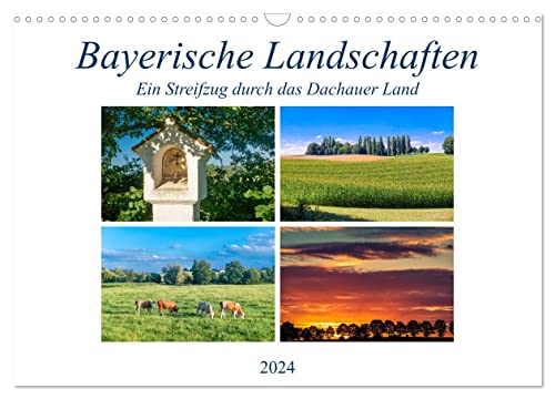 Bayerische Landschaften - Ein Streifzug durch das Dachauer Land (Wandkalender 2024 DIN A3 quer), CALVENDO Monatskalender