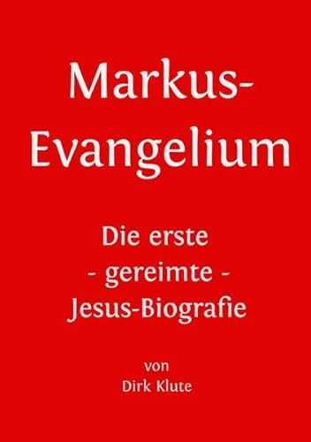 Markus-Evangelium: Die erste - gereimte - Jesus-Biografie