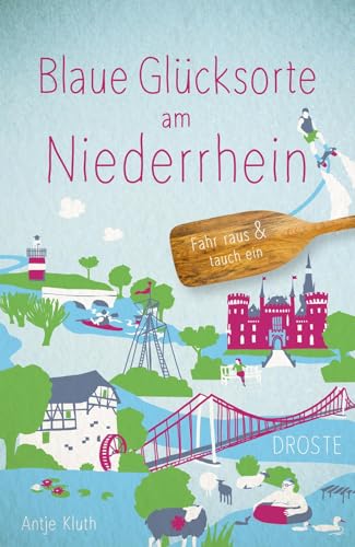 Blaue Glücksorte am Niederrhein: Fahr raus & tauch ein Blaue Glücksorte am Niederrhein: Fahr raus & tauch ein von Droste Verlag GmbH