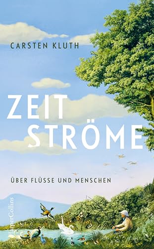 Zeitströme. Über Flüsse und Menschen: Mitreißend und sprachgewaltig: Eine Philosophie des Fließenden ǀ Nature Writing ǀ Für Leserinnen und Leser von Robert Macfarlane und Esther Kinsky Zeitströme. Über Flüsse und Menschen: Mitreißend und sprachgewaltig: Eine Philosophie des Fließenden ǀ Nature Writing ǀ Für Leserinnen und Leser von Robert Macfarlane und Esther Kinsky