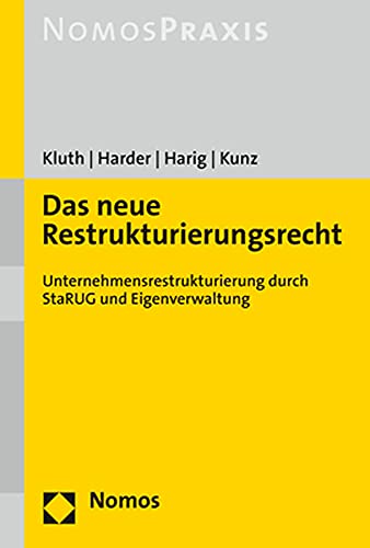 Das neue Restrukturierungsrecht: Unternehmensrestrukturierung durch StaRUG und Eigenverwaltung Das neue Restrukturierungsrecht: Unternehmensrestrukturierung durch StaRUG und Eigenverwaltung