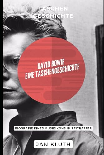 David Bowie: Eine Taschengeschichte: Biografie eines Musikikons im Zeitraffer von Independently published