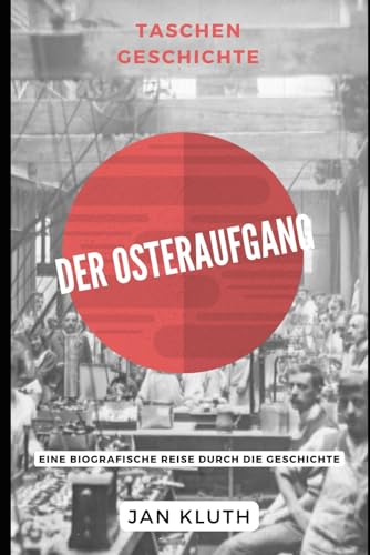 Der Osteraufgang: Eine biografische Reise durch die Geschichte von Independently published