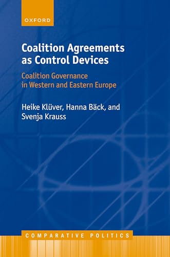 Coalition Agreements As Control Devices: Coalition Governance in Western and Eastern Europe (Comparative Politics) von Oxford University Press