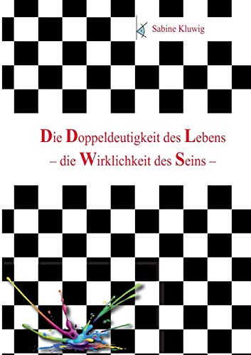 Die Doppeldeutigkeit des Lebens: – die Wirklichkeit des Seins – von Books on Demand