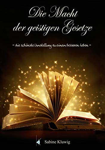 Die Macht der geistigen Gesetze: Die schönste Umstellung zu einem besseren Leben Die Macht der geistigen Gesetze: Die schönste Umstellung zu einem besseren Leben