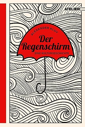 Der Regenschirm: Eine Kulturgeschichte von Edition Atelier