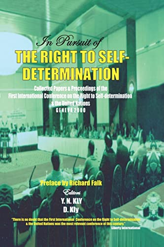 In Pursuit of the Right to Self-Determination: Collected Papers & Proceedings of the First International Conference on the Right to Self-determination and the United Nations von Clarity Press, Inc.