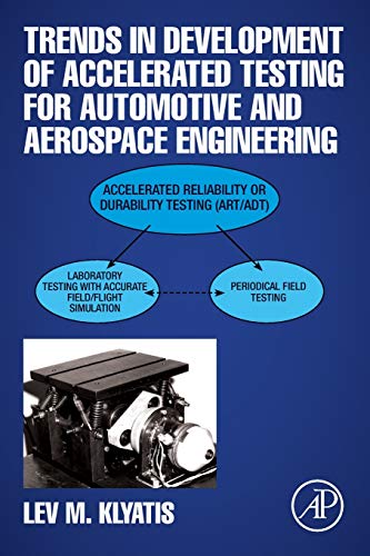 Trends in Development of Accelerated Testing for Automotive and Aerospace Engineering von Academic Press
