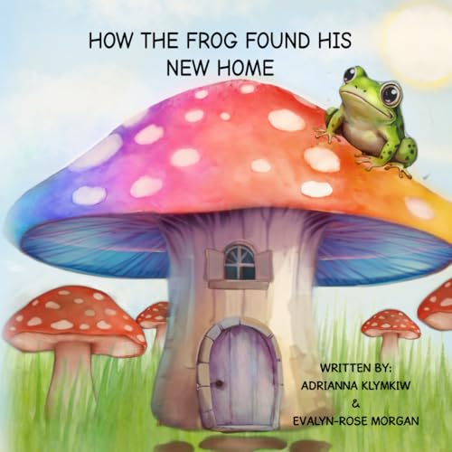 How The Frog Found His New Home von Self-Publish