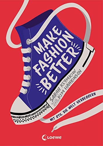 Make Fashion Better: Mit Stil die Welt verbessern - Sachbuch über Mode und Nachhaltigkeit - mit DIY-Tips von LOEWE