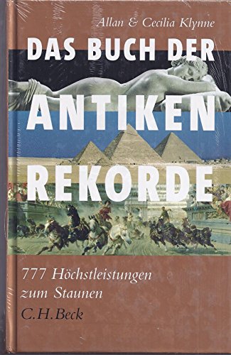 Das Buch der antiken Rekorde: 777 Höchstleistungen zum Staunen von C.H.Beck