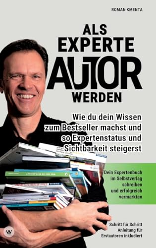 Als Experte Autor werden - Wie du dein Wissen zum Besteller machst und so Expertenstatus und Sichtbarkeit steigerst: Dein Expertenbuch im Selbstverlag schreiben und erfolgreich vermarkten Als Experte Autor werden - Wie du dein Wissen zum Besteller machst und so Expertenstatus und Sichtbarkeit steigerst: Dein Expertenbuch im Selbstverlag schreiben und erfolgreich vermarkten von VoV media