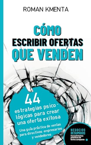 Cómo Escribir Ofertas que Venden - 44 estrategias psicológicas para crear una oferta exitosa: Una guía práctica de ventas para directivos, empresarios y vendedores (Negocios Resumidos) von VoV media