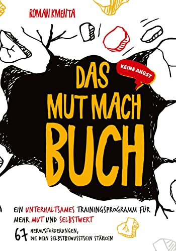 Das Mut mach Buch: Ein unterhaltsames Trainingsprogramm für mehr Mut und Selbstwert