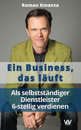 Ein Business, das läuft - Als selbstständiger Dienstleister 6-stellig verdienen