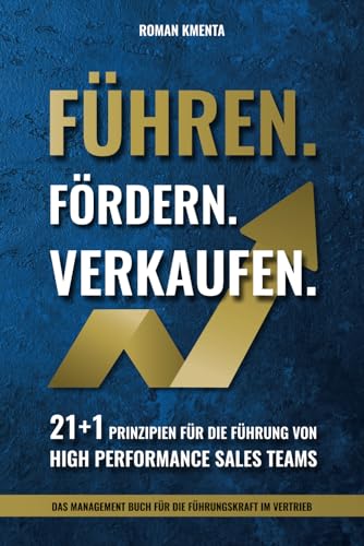 Führen Fördern Verkaufen - 21 + 1 Prinzipien für die Führung von high Performance Sales Teams: Das Management Buch für die Führungskraft im Vertrieb (Mitarbeiterführung & Leadership) von VoV media