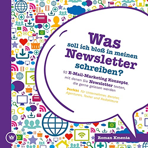 Was soll ich bloß in meinen Newsletter schreiben? - 52 E-Mail-Marketing Konzepte, mit denen Sie Newsletter texten, die gerne gelesen werden: Perfekt für Unternehmer, Berater, Agenturen und Texter Was soll ich bloß in meinen Newsletter schreiben? - 52 E-Mail-Marketing Konzepte, mit denen Sie Newsletter texten, die gerne gelesen werden: Perfekt für Unternehmer, Berater, Agenturen und Texter