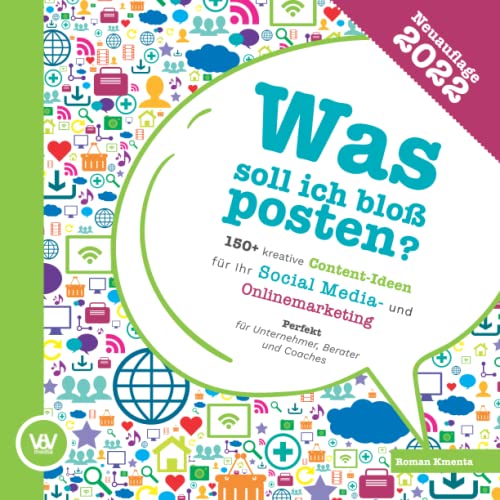 Was soll ich bloß posten? - 150+ kreative Content-Ideen für Ihr Social Media und Online Marketing: Perfekt für Unternehmer, Berater und Coaches