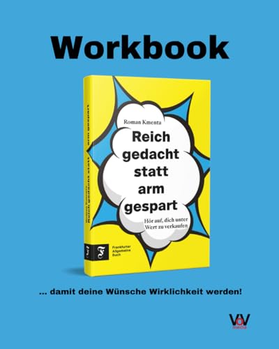 Workbook - Reich gedacht statt arm gespart: Hör auf, dich unter Wert zu verkaufen von VoV Media