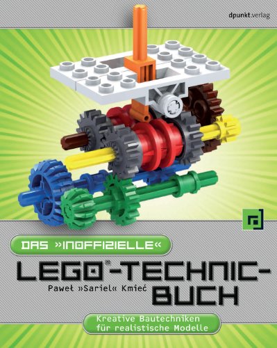 Das "inoffizielle" LEGO-Technic-Buch: Kreative Bautechniken für realistische Modelle Das "inoffizielle" LEGO-Technic-Buch: Kreative Bautechniken für realistische Modelle