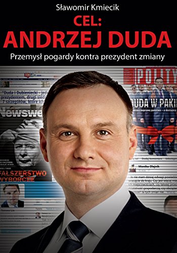 Cel: Andrzej Duda: Przemysł pogardy kontra prezydent zmiany