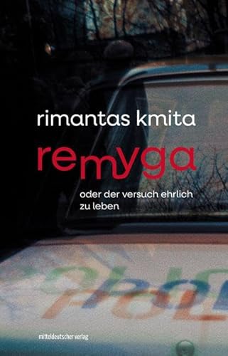 Remyga oder Der Versuch ehrlich zu leben: Roman von Mitteldeutscher Verlag