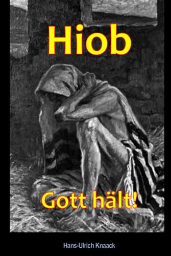 Hiob: Gott hält!