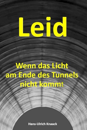 Leid: Wenn das Licht am Ende des Tunnels nicht kommt